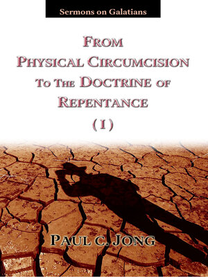 cover image of Sermons on Galatians--From Physical Circumcision to the Doctrine of Repentance (I)